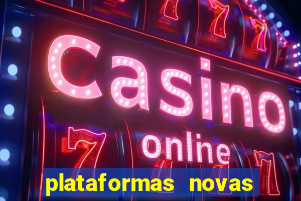 plataformas novas do tigrinho